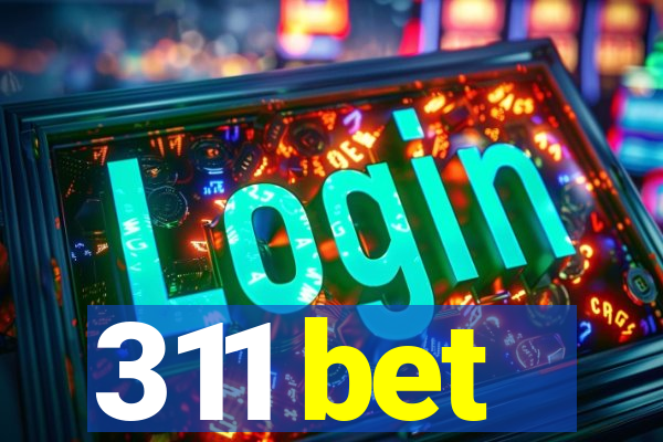 311 bet